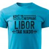 Pánské tričko Když to neopraví Libor tyrkysové