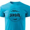 Pánské tričko Nejlepší Dominik v okolí tyrkysové