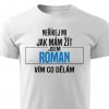 Pánské tričko Neříkej mi jak mám žít Roman bílé