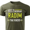 Pánské tričko Když to neopraví Radim vojenské