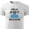 Pánské tričko Neříkej mi jak mám žít Radim bílé
