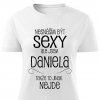 Dámské tričko Nesnáším být sexy Daniela bílé