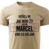 Pánské tričko Neříkej mi jak mám žít Marcel pískové