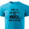 Pánské tričko Neříkej mi jak mám žít Marcel tyrkysové
