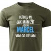 Pánské tričko Neříkej mi jak mám žít Marcel vojenské