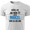 Pánské tričko Neříkej mi jak mám žít Marcel bílé