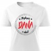 Dámské tričko Nejlepší Dana v okolí bílé