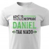 Pánské tričko Když to neopraví Daniel bílé