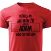 Pánské tričko Neříkej mi jak mám žít Adam červené