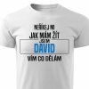 Pánské tričko Neříkej mi jak mám žít David bílé