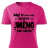Dámské tričko Když to nesjede Jméno růžové