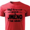 Pánské tričko Když to nesjede Jméno červené