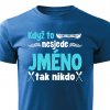Pánské tričko Když to nesjede Jméno modré