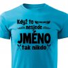 Pánské tričko Když to nesjede Jméno tyrkysové