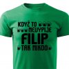 Pánské tričko Když to nevypije Filip zelené