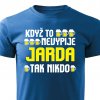 Pánské tričko Když to nevypije Jarda modré