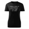 Dámské tričko Kdybys nikdy nic nepotřeboval
