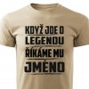 Pánské tričko Když jde o legendu říkáme mu Jméno na přání pískové