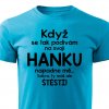 Pánské tričko Když se podívám na svoji Hanku tyrkysové