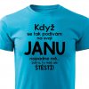 Pánské tričko Když se podívám na svoji Janu tyrkysové