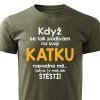 Pánské tričko Když se tak podívám na svoji Katku