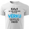 Pánské tričko Když se podívám na svoji Věrku bílé