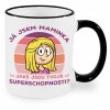 Hrnek Já jsem maminka blond. Jaké jsou rvoje superschopnosti černý