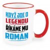 Hrnek Když jde o legendu říkáme mu Roman červený