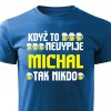 Pánské tričko Když to nevypije Michal tak nikdo modré