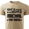 Pánské tričko Když to nevypije Michal tak nikdo pískové