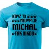 Pánské tričko Když to nevypije Michal tak nikdo tyrkysové