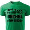 Pánské tričko Když to nevypije Michal tak nikdo zelené