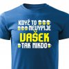 Pánské tričko Když to nevypije Vašek tak nikdo modré