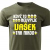 Pánské tričko Když to nevypije Vašek tak nikdo vojenské