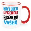 Hrnek Když jde o legendu říkáme mu Vašek červený