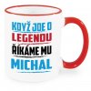 Hrnek Když jde o legendu říkáme mu Michal červený