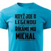 Pánské tričko Když jde o legendu říkáme mu Michal tyrkysové