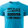 Pánské tričko Když to nevypije Dominik tak nikdo tyrkysové
