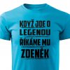 Pánské tričko Když jde o legendu říkáme mu Zdeněk tyrkysové