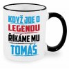 Hrnek Když jde o legendu říkáme mu Tomáš černý