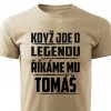 Pánské tričko Když jde o legendu říkáme mu Tomáš pískové