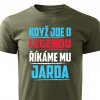 Pánské tričko Když jde o legendu říkáme mu Jarda vojenské