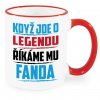 Hrnek Když jde o legendu říkáme mu Fanda červený