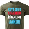 Pánské tričko Když jde o legendu říkáme mu Jakub vojenské
