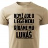Pánské tričko Když jde o legendu říkáme mu Lukáš pískové