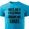 Pánské tričko Když jde o legendu říkáme mu Lukáš tyrkysové