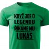 Pánské tričko Když jde o legendu říkáme mu Lukáš zelené