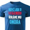 Pánské tričko Když jde o legendu říkáme mu Ondra modré