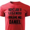 Pánsko tričko Když jde o legendu říkáme mu Daniel červené