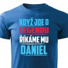 Pánsko tričko Když jde o legendu říkáme mu Daniel modré